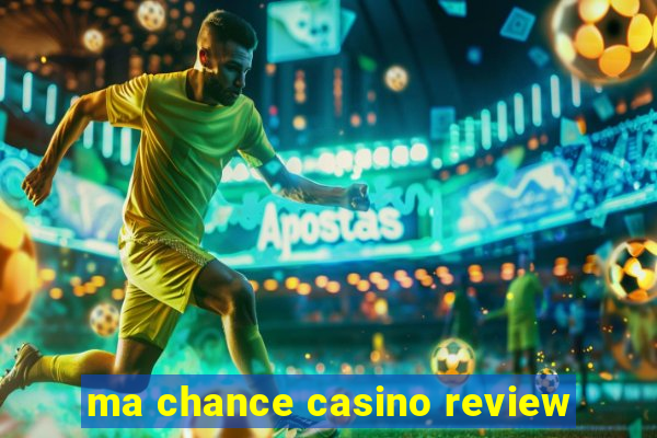 ma chance casino review