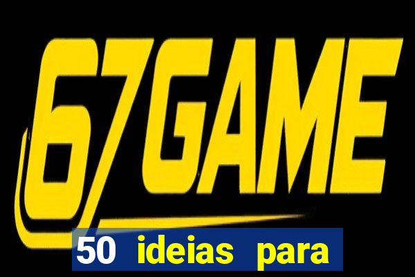 50 ideias para ganhar dinheiro