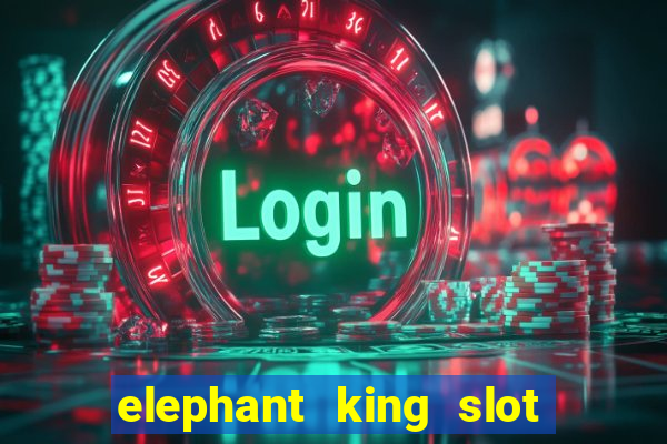 elephant king slot big win