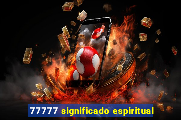 77777 significado espiritual