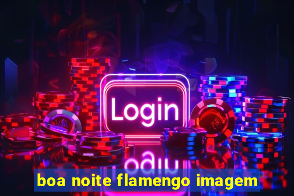 boa noite flamengo imagem