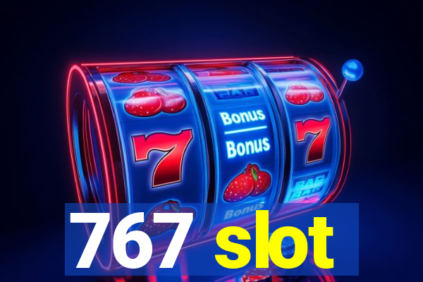 767 slot