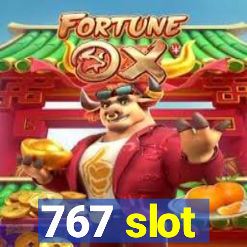 767 slot