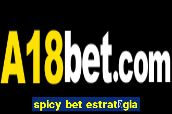 spicy bet estrat茅gia