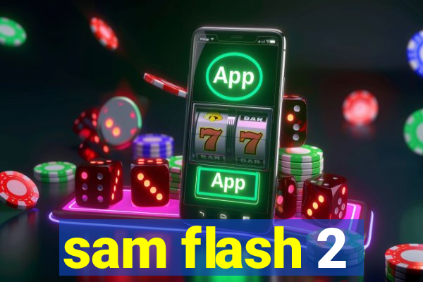 sam flash 2