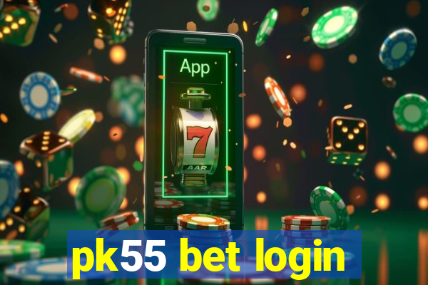 pk55 bet login