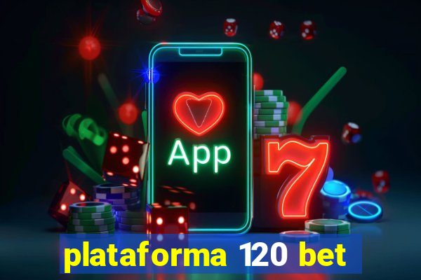 plataforma 120 bet