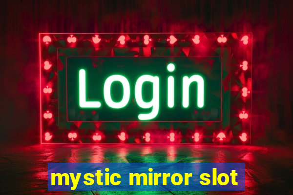 mystic mirror slot