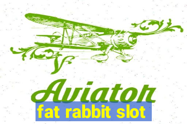 fat rabbit slot