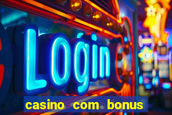 casino com bonus de registro