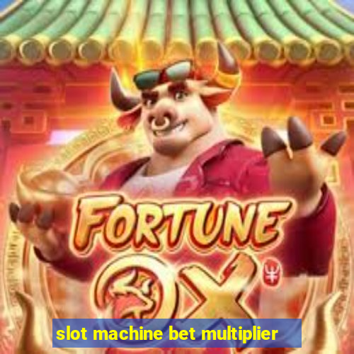 slot machine bet multiplier