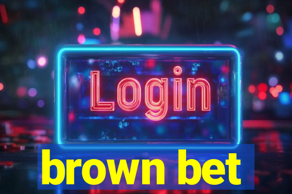 brown bet