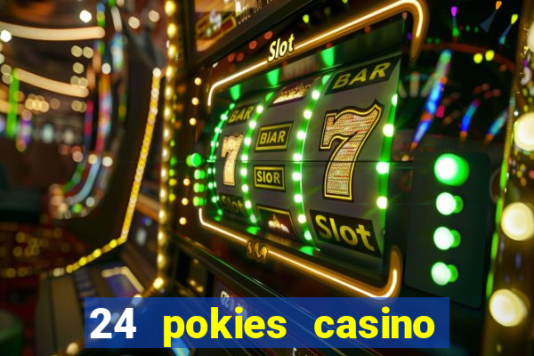 24 pokies casino play online