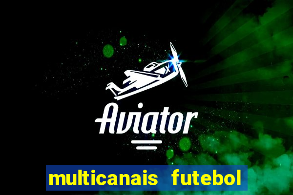 multicanais futebol ao vivo