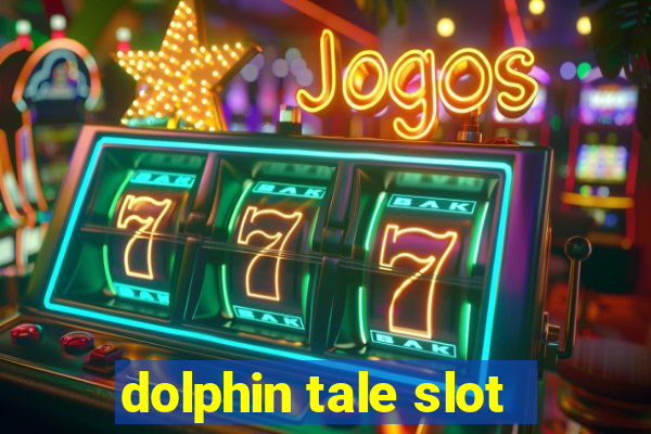 dolphin tale slot