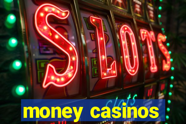 money casinos