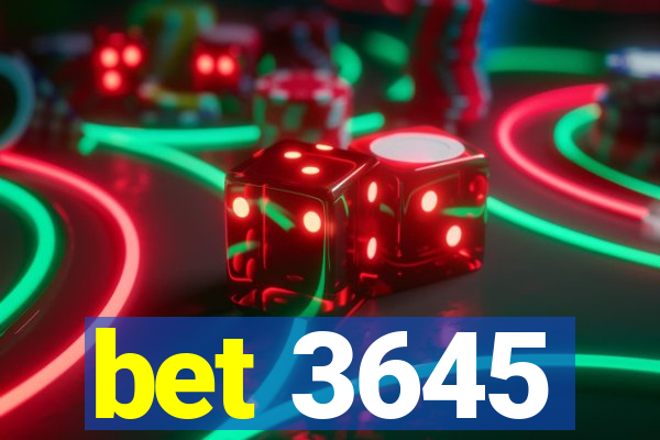 bet 3645