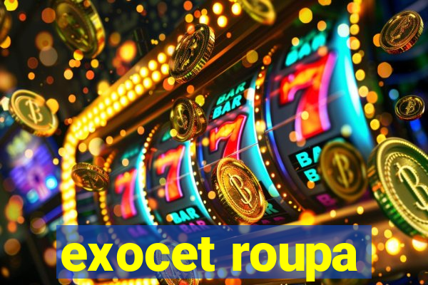 exocet roupa