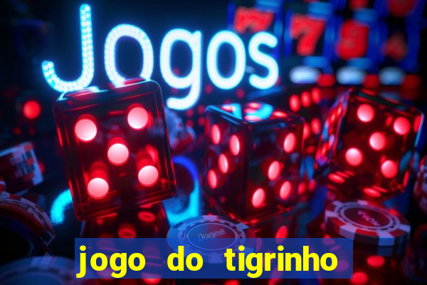 jogo do tigrinho minimo 1 real