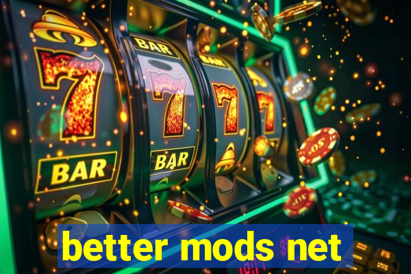 better mods net