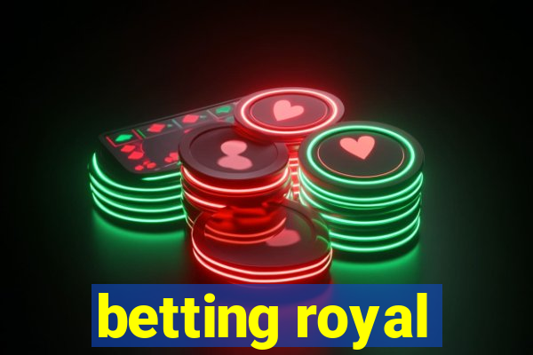 betting royal