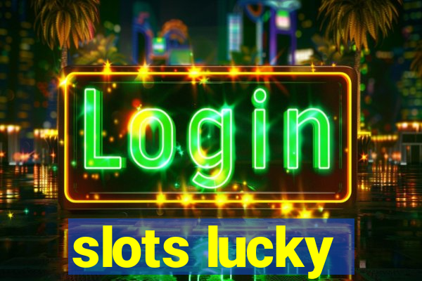 slots lucky