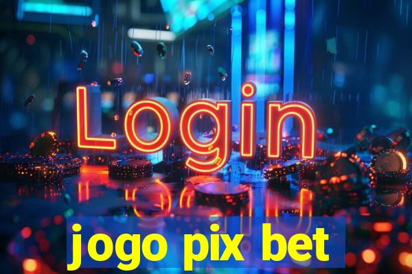 jogo pix bet