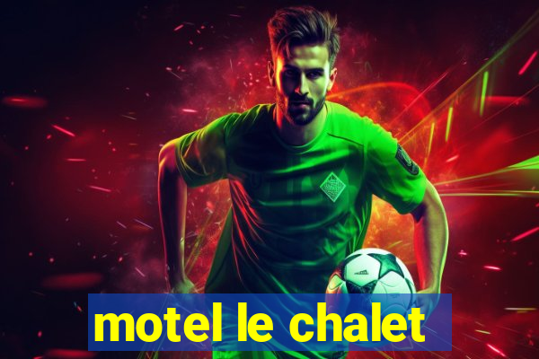 motel le chalet