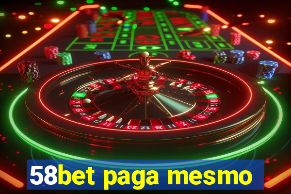 58bet paga mesmo