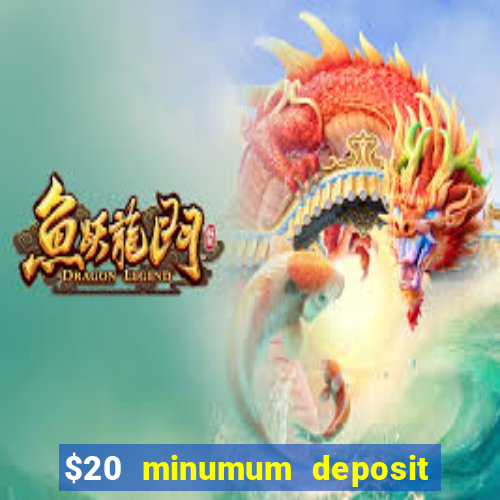 $20 minumum deposit casino canada