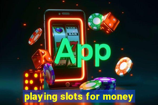 playing slots for money