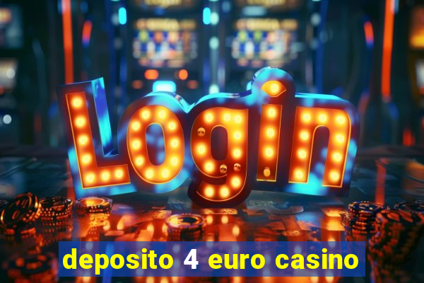 deposito 4 euro casino