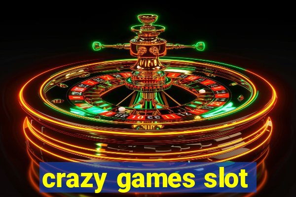 crazy games slot