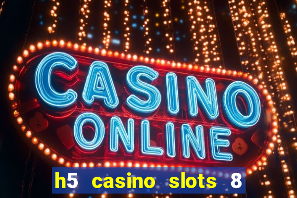 h5 casino slots 8 paga mesmo