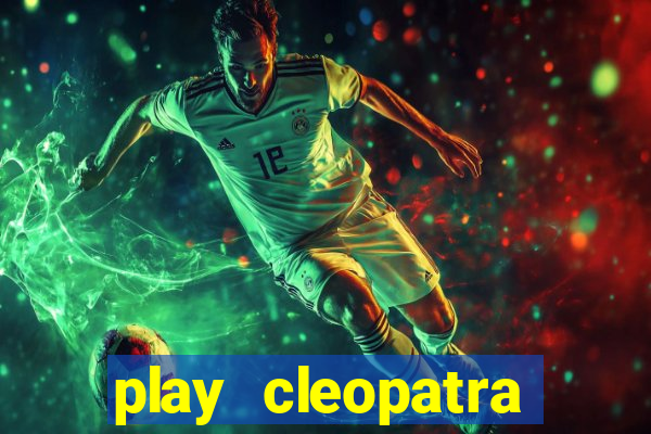 play cleopatra slots free