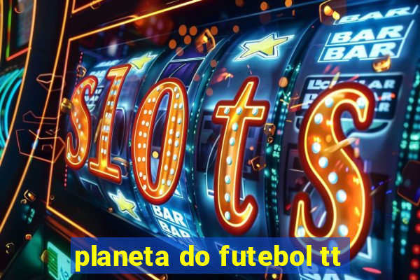 planeta do futebol tt