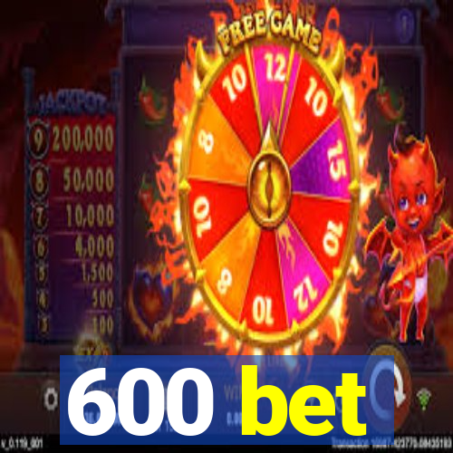 600 bet