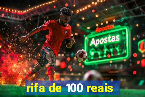 rifa de 100 reais