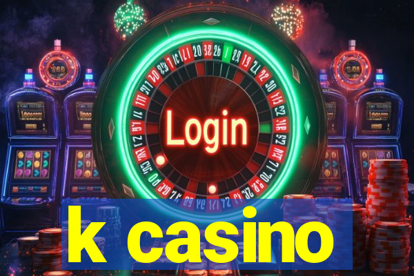 k casino