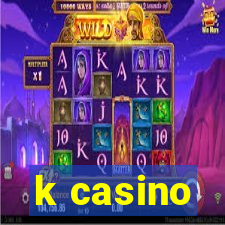 k casino