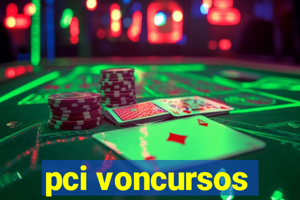 pci voncursos