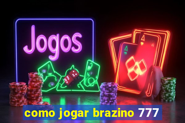 como jogar brazino 777