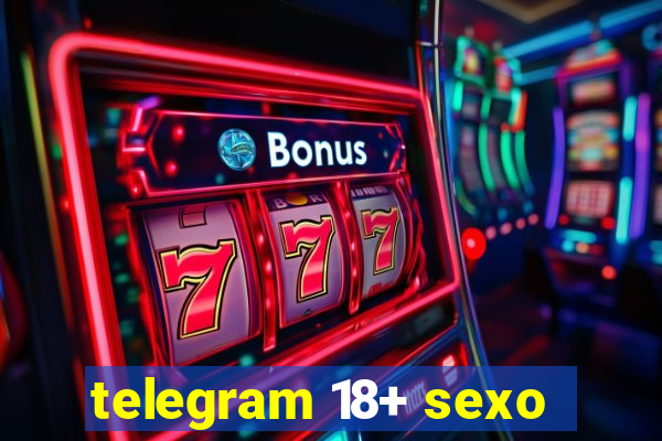 telegram 18+ sexo