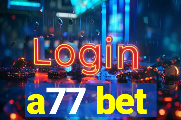 a77 bet