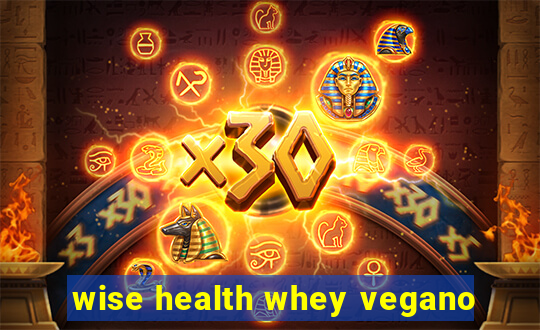 wise health whey vegano