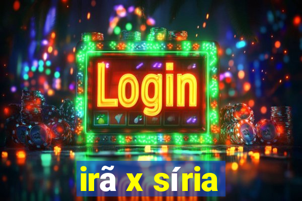 irã x síria