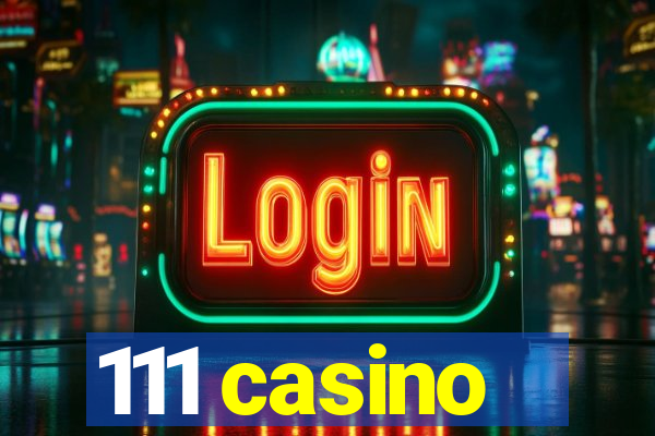 111 casino