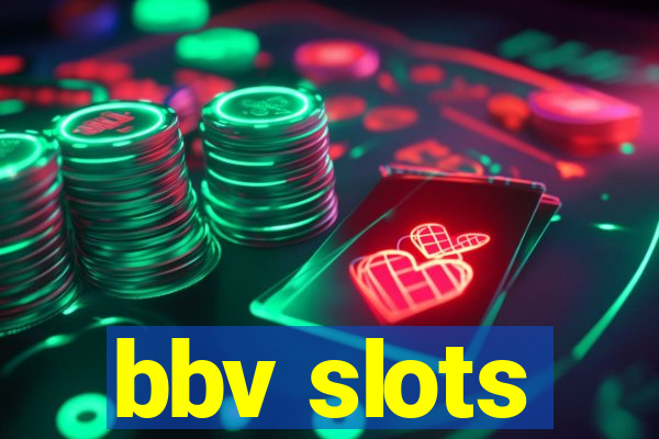 bbv slots