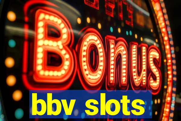 bbv slots