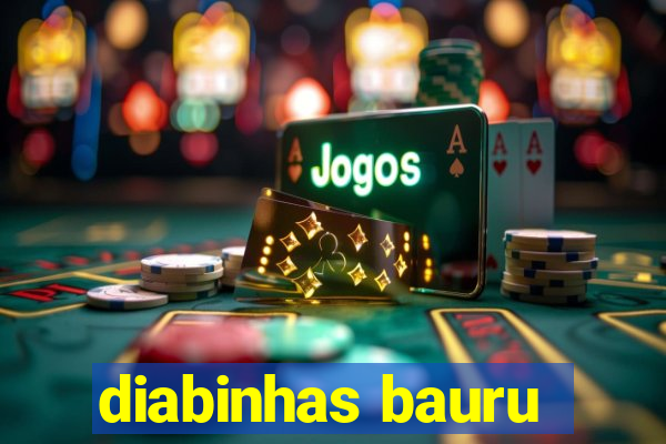 diabinhas bauru